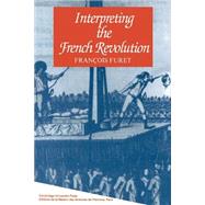 Interpreting the French Revolution by François Furet , Translated by Elborg Forster, 9780521280495