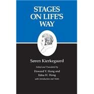 Stages on Life's Way by Kierkegaard, Soren; Hong, Howard V.; Hong, Edna Hatlestad, 9780691020495