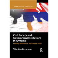 Civil Society and Government Institutions in Armenia by Valentina Gevorgyan, 9781040010495