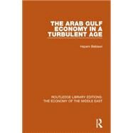 The Arab Gulf Economy in a Turbulent Age (RLE Economy of Middle East) by Beblawi*NFA*; Hazem, 9781138810495