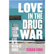 Love in the Drug War by Luna, Sarah, 9781477320495