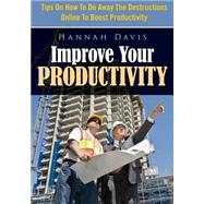 Improve Your Productivity by Davis, Hannah, 9781502750495