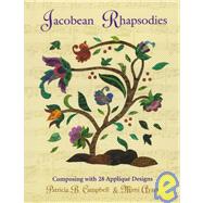 Jacobean Rhapsodies : Composing with 28 Applique Designs by Campbell, Patricia B.; Ayars, Mimi, 9781571200495