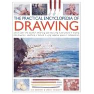 The Practical Encyclopedia of Drawing Pencils, pens and pastels - observing and measuring - perspective - shading - line drawing - sketching - texture - using negative spaces - composition by Sidaway, Ian; Hoggett, Sarah, 9781780190495