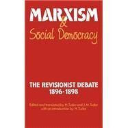 Marxism and Social Democracy: The Revisionist Debate, 1896–1898 by Edited by Henry Tudor , J. M. Tudor, 9780521340496