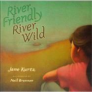 River Friendly, River Wild by Kurtz, Jane; Brennan, Neil, 9780689820496