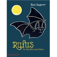 Rufus The Bat Who Loved Colors by Ungerer, Tomi, 9780714870496