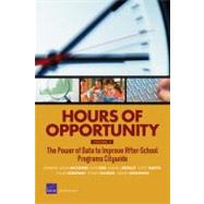Hours of Opportunity, Volume 2 : The Power of Data to Improve after-School Programs Citywide by Mccombs, Jennifer Sloan; Orr, Nate; Bodilly, Susan J.; Naftel, Scott; Constant, Louay, 9780833050496