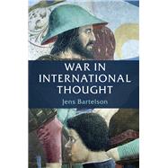 War in International Thought by Bartelson, Jens, 9781108410496