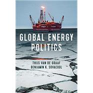 Global Energy Politics by Van De Graaf, Thijs; Sovacool, Benjamin K., 9781509530496