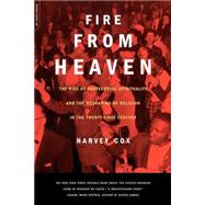 Fire From Heaven The Rise Of Pentecostal Spirituality And The Reshaping Of Religion In The 21st Century by Cox, Harvey, 9780306810497
