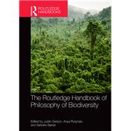 The Routledge Handbook of Philosophy of Biodiversity by Garson, Justin; Plutynski, Anya; Sarkar, Sahotra, 9780367370497