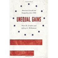 Unequal Gains by Lindert, Peter H.; Williamson, Jeffrey G., 9780691170497