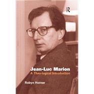 Jean-Luc Marion: A Theo-logical Introduction by Horner,Robyn, 9781138410497