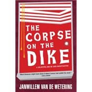 The Corpse on the Dike by Van de Wetering, Janwillem, 9781569470497