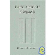 Free Speech Bibliography by Schroeder, Theodore Albert, 9781584770497