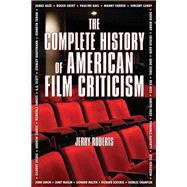 The Complete History of American Film Criticism by Roberts, Jerry, 9781595800497