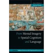 From Mental Imagery to Spatial Cognition and Language: Essays in Honour of Michel Denis by Gyselinck; ValTrie, 9781848720497