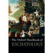 The Oxford Handbook of Eschatology by Walls, Jerry L., 9780195170498