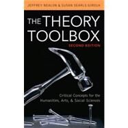 The Theory Toolbox Critical Concepts for the Humanities, Arts, & Social Sciences by Nealon, Jeffrey; Searls Giroux, Susan, 9780742570498