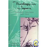 Theology in Japan Takakura Tokutaro (1885-1934) by Jennings, Nelson J., 9780761830498