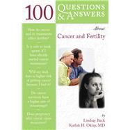 100 Questions  &  Answers About Cancer  &  Fertility by Oktay, Kutluk H.; Beck, Lindsay Nohr; Reinecke, Joyce Dillion, 9780763740498