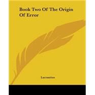 Book Two Of The Origin Of Error by Lactantius, 9781419110498