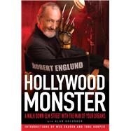 Hollywood Monster A Walk Down Elm Street with the Man of Your Dreams by Englund, Robert; Goldsher, Alan, 9781439150498