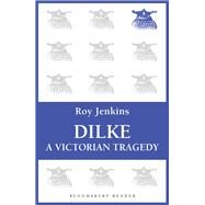 Dilke A Victorian Tragedy by Jenkins, Roy, 9781448200498
