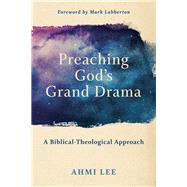 Preaching God's Grand Drama by Lee, Ahmi; Labberton, Mark, 9781540960498