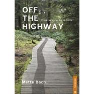 Off the Highway: Lessons from North Delta by Bach, Mette, 9781554200498