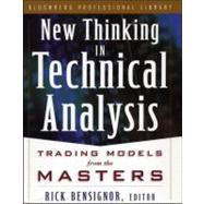New Thinking in Technical Analysis Trading Models from the Masters by Bensignor, Rick, 9781576600498