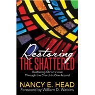 Restoring the Shattered by Head, Nancy E.; Watkins, William D., 9781642790498