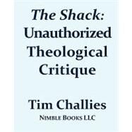 The Shack: Unauthorized Theological Critique by Challies, Tim, 9781934840498