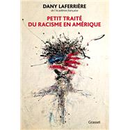Petit trait du racisme en Amrique by Dany Laferrire, 9782246830498