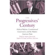 The Progressives' Century by Skowronek, Stephen; Engel, Stephen M.; Ackerman, Bruce, 9780300230499