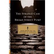 The Strange Case of the Broad Street Pump by Hempel, Sandra, 9780520250499