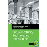 Future Electricity Technologies and Systems by Edited by Tooraj  Jamasb , William J. Nuttall , Michael G. Pollitt, 9780521860499