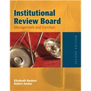 Institutional Review Board: Management and Function by Bankert, Elizabeth A.; Amdur, Robert J., 9780763730499