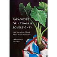 Paradoxes of Hawaiian Sovereignty by Kauanui, J. Kehaulani, 9780822370499