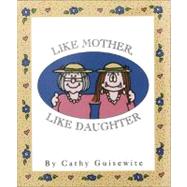 Like Mother, Like Daughter by Guisewite, Cathy, 9780836230499