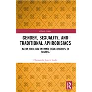 Gender, Sexuality, and Traditional Aphrodisiacs by Oluwatobi Joseph Alabi, 9781003510499