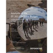 Analysis of the FY 2022 Defense Budget Funding Trends and Issues for the Next National Defense Strategy by Harrison, Todd; Daniels, Seamus P., 9781538140499