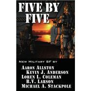 Five by Five by B. V. Larson; Aaron Allston; Kevin J Anderson; Loren Coleman; Michael A Stackpole, 9781614750499