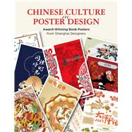 Chinese Culture in Poster Design Award-Winning Book Posters from Shanghai Designers by Huang, Kunfeng, 9781632880499