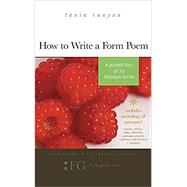 How to Write a Form Poem: A Guided Tour of 10 Fabulous Forms by Barkat, Sara; Barkat, L L; Runyan, Tania, 9781943120499