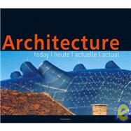 Architecture: Today/Heute/Actuelle/Actual by Mathewson, Casey C. M., 9783899850499