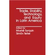 Trade, Stability, Technology and Equity in Latin America by Syrquin, Moshe, 9780126800500