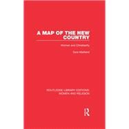 A Map of the New Country (RLE Women and Religion): Women and Christianity by Maitland; Sara, 9781138820500