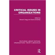 Critical Issues in Organizations (RLE: Organizations) by Clegg; Stewart, 9781138990500